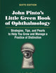 John Pinto’s Little Green Book of Ophthalmology: Strategies, Tips and Pearls to Help You Grow and Manage a Practice of Distinction