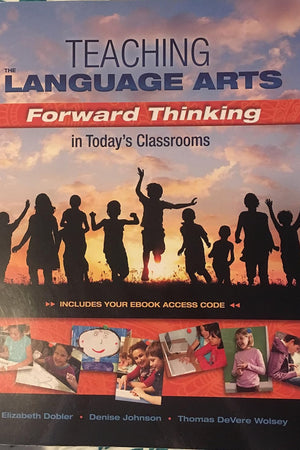 Teaching the Language Arts: Forward Thinking in Today's Classrooms