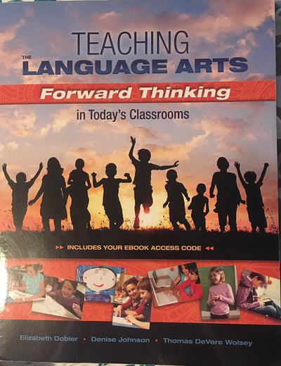 Teaching the Language Arts: Forward Thinking in Today's Classrooms