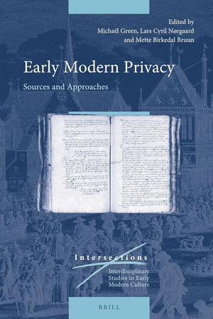 Early Modern Privacy: Sources and Approaches (Intersections, 78)