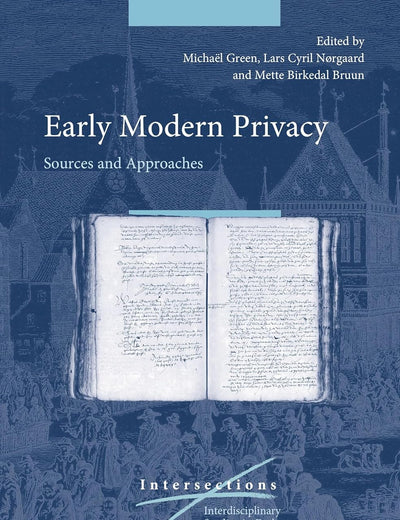Early Modern Privacy: Sources and Approaches (Intersections, 78)