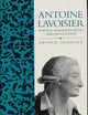 Antoine Lavoisier: Science, Administration and Revolution (Cambridge Science Biographies)