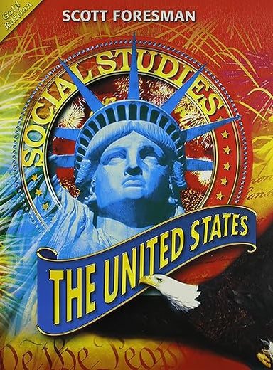 Scott Foresman Social Studies: The United States: Gold Edition