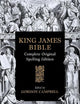 The 1611 King James Bible: Complete Original Spelling Edition