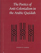 The Poetics of Anti-Colonialism in the Arabic Qaṣīdah (Brill Studies in Middle Eastern Literatures, 29)