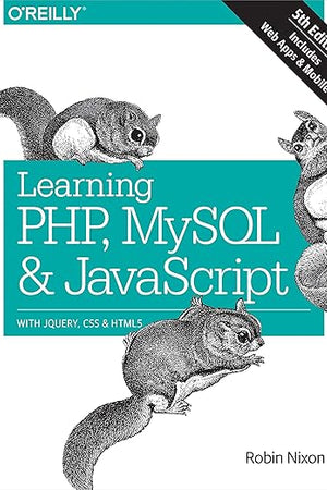Learning PHP, MySQL & JavaScript: With jQuery, CSS & HTML5 (Learning PHP, MYSQL, Javascript, CSS & HTML5)
