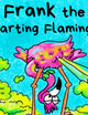 Frank the Farting Flamingo: A Story About a Flamingo Who Farts (Farting Adventures)