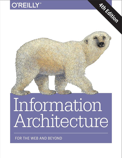 Information Architecture: For the Web and Beyond