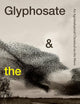 Glyphosate and the Swirl: An Agroindustrial Chemical on the Move (Critical Global Health: Evidence, Efficacy, Ethnography)