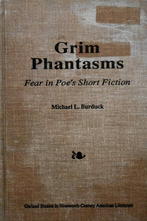 Grim Phantasms: Fear in Poe's Short Fiction (Garland Studies in Nineteenth Century American Literature)