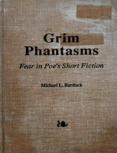 Grim Phantasms: Fear in Poe's Short Fiction (Garland Studies in Nineteenth Century American Literature)