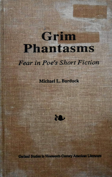 Grim Phantasms: Fear in Poe's Short Fiction (Garland Studies in Nineteenth Century American Literature)