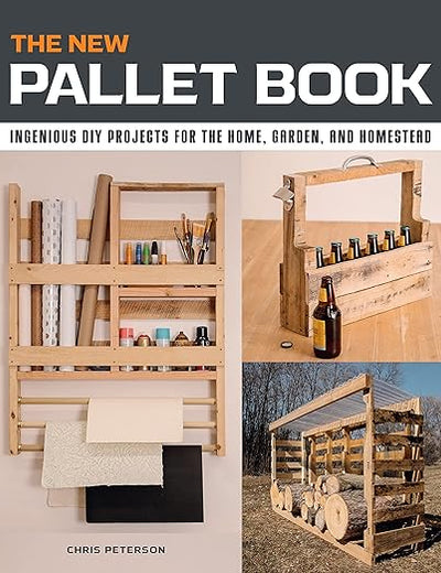The New Pallet Book: Ingenious DIY Projects for the Home, Garden, and Homestead