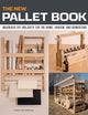 The New Pallet Book: Ingenious DIY Projects for the Home, Garden, and Homestead