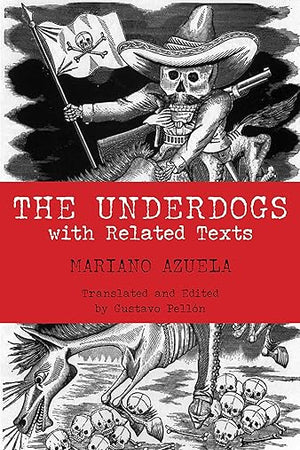 The Underdogs: with Related Texts (Hackett Classics)