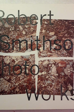 Robert Smithson: Photo Works