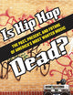 Is Hip Hop Dead?: The Past, Present, and Future of America's Most Wanted Music