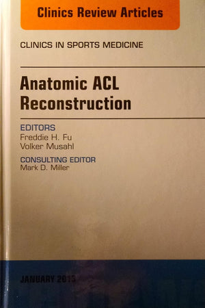Anatomic Acl Reconstruction: An Issue of Clinics in Sports Medicine