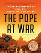 The Pope at War: The Secret History of Pius XII, Mussolini, and Hitler