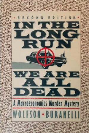 In the long run we are all dead: A macroeconomics murder mystery