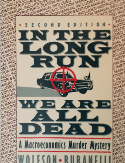 In the long run we are all dead: A macroeconomics murder mystery