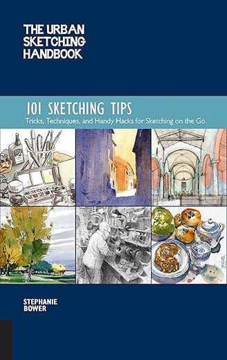The Urban Sketching Handbook 101 Sketching Tips: Tricks, Techniques, and Handy Hacks for Sketching on the Go (Volume 8)