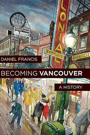 Becoming Vancouver: A History