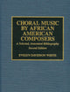 Choral Music by African-American Composers: A Selected, Annotated Bibliography