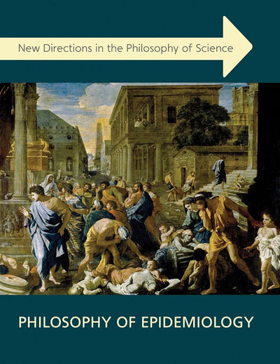 Philosophy of Epidemiology (New Directions in the Philosophy of Science)