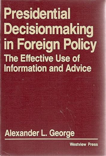 Presidential Decisionmaking in Foreign Policy: The Effective Use of Information and Advice (Westview Special Studies in International Relations)