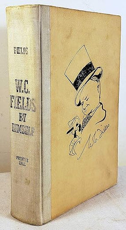 W. C. Fields by Himself: His Intended Autobiography