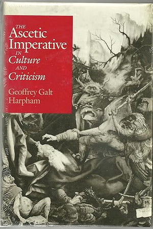 The Ascetic Imperative in Culture and Criticism