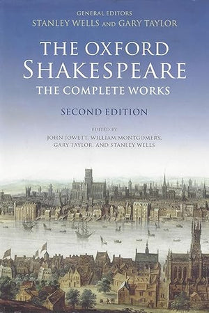 The Oxford Shakespeare: The Complete Works, 2nd Edition