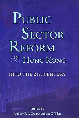 Public Sector Reform in Hong Kong: Into the 21st Century