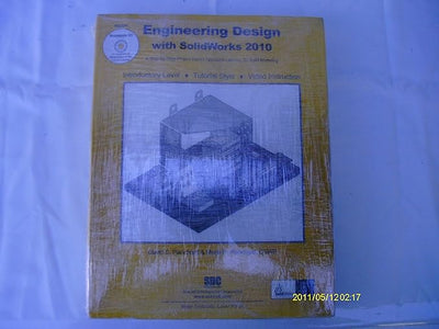 Engineering Desing With Solidworks 2010: A Step-by-step Project Based Approach Utilizing 3d Solid Modeling