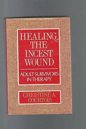 Healing the Incest Wound: Adult Survivors in Therapy