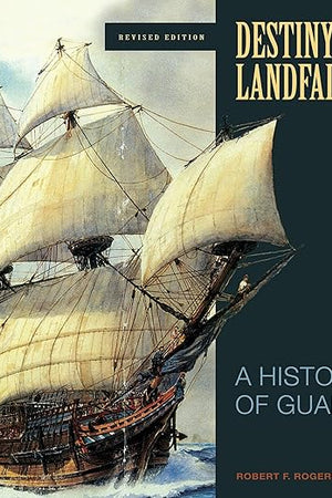 Destiny's Landfall: A History of Guam, Revised Edition
