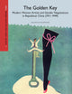The Golden Key: Modern Women Artists and Gender Negotiations in Republican China (1911-1949) (Modern Asian Art and Visual Culture, 7)