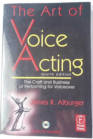 The Art of Voice Acting: The Craft and Business of Performing Voiceover