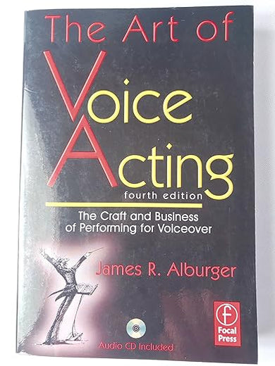 The Art of Voice Acting: The Craft and Business of Performing Voiceover
