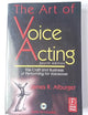 The Art of Voice Acting: The Craft and Business of Performing Voiceover