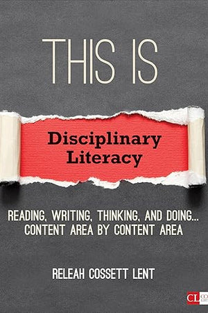 This Is Disciplinary Literacy: Reading, Writing, Thinking, and Doing . . . Content Area by Content Area (Corwin Literacy)