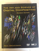 The Art and Science of Digital Compositing: Techniques for Visual Effects, Animation and Motion Graphics (The Morgan Kaufmann Series in Computer Graphics)