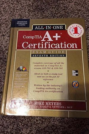 CompTIA A+ Certification All-in-One Exam Guide, Seventh Edition (Exams 220-701 & 220-702)