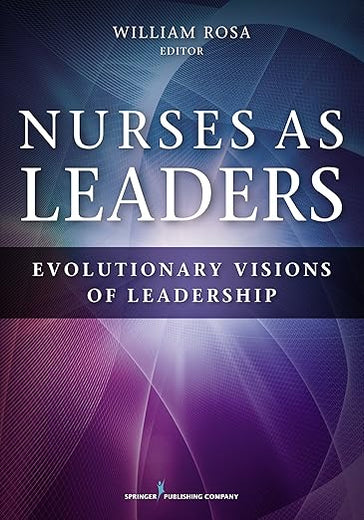 Nurses as Leaders: Evolutionary Visions of Leadership