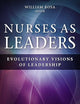 Nurses as Leaders: Evolutionary Visions of Leadership