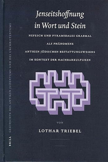 Jenseitshoffnung in Wort und Stein: Nefesch und pyramidales Grabmal als Phänomene antiken jüdischen Bestattungswesens im Kontext der Nachbarkulturen ... und des Urchristentums, 56) (German Edition)