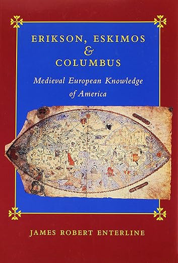 Erikson, Eskimos, and Columbus: Medieval European Knowledge of America