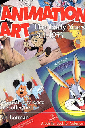 Animation Art: The Early Years, 1911-1954 (A Visual Reference for Collectors) (A Schiffer Book for Collectors)