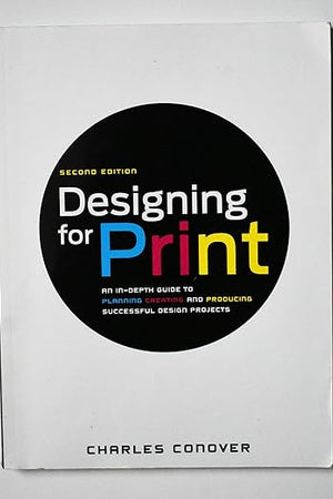 Designing for Print: An In-Depth Guide to Planning, Creating, and Producing Successful Design Projects